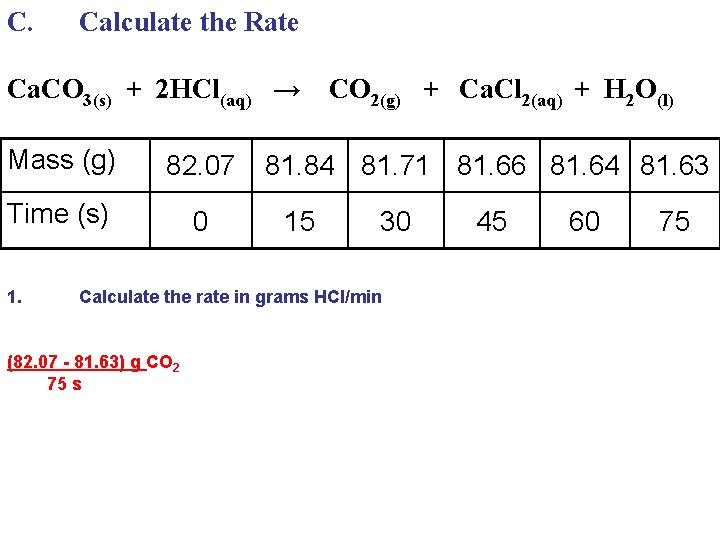 C. Calculate the Rate Ca. CO 3(s) + 2 HCl(aq) → Mass (g) 82. C. Calculate the Rate Ca. CO 3(s) + 2 HCl(aq) → Mass (g) 82.