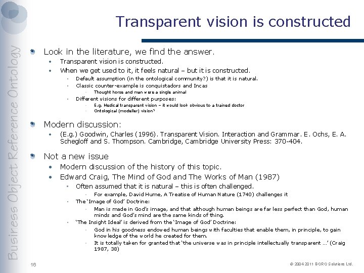 Transparent vision is constructed Look in the literature, we find the answer. • •