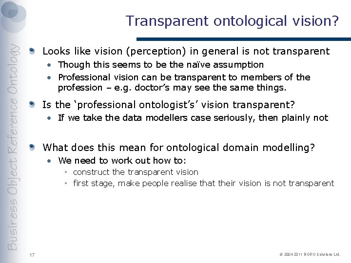 Transparent ontological vision? Looks like vision (perception) in general is not transparent • Though