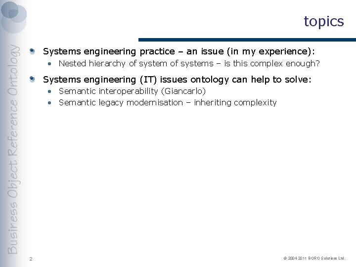 topics Systems engineering practice – an issue (in my experience): • Nested hierarchy of