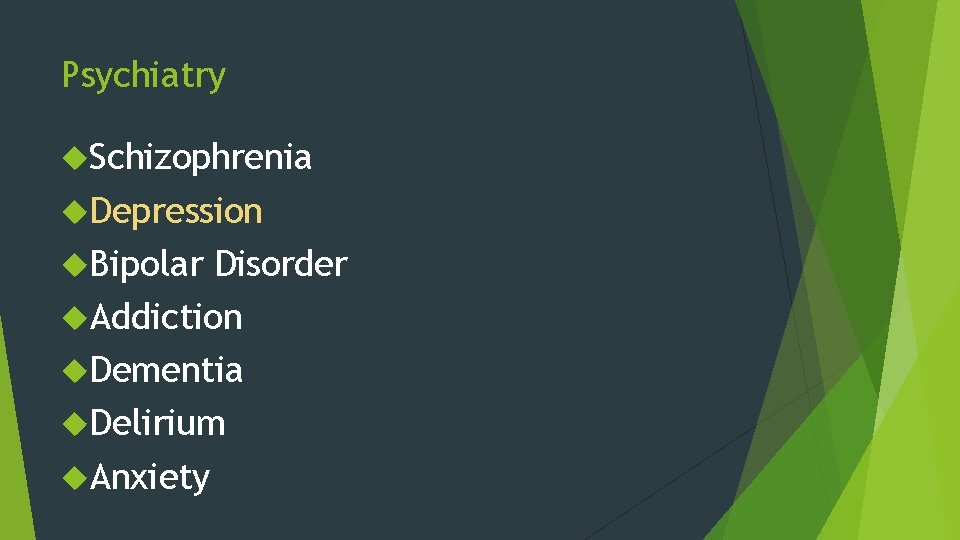 Psychiatry Schizophrenia Depression Bipolar Disorder Addiction Dementia Delirium Anxiety 