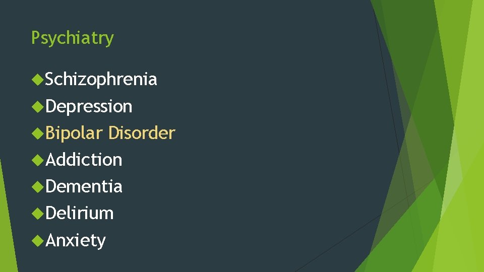 Psychiatry Schizophrenia Depression Bipolar Disorder Addiction Dementia Delirium Anxiety 