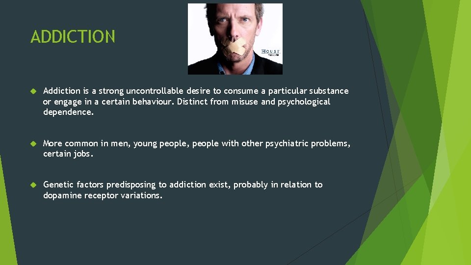 ADDICTION Addiction is a strong uncontrollable desire to consume a particular substance or engage