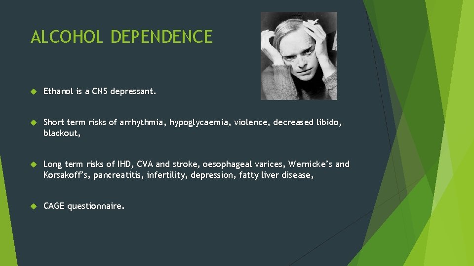 ALCOHOL DEPENDENCE Ethanol is a CNS depressant. Short term risks of arrhythmia, hypoglycaemia, violence,