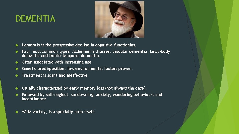 DEMENTIA Dementia is the progressive decline in cognitive functioning. Four most common types: Alzheimer’s