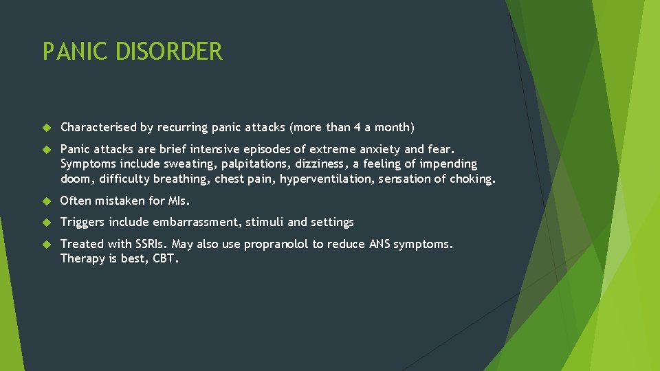 PANIC DISORDER Characterised by recurring panic attacks (more than 4 a month) Panic attacks