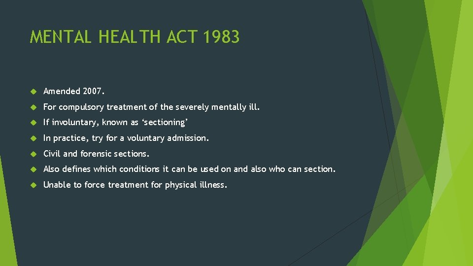 MENTAL HEALTH ACT 1983 Amended 2007. For compulsory treatment of the severely mentally ill.