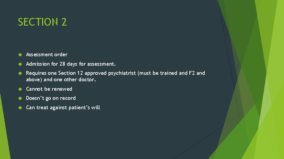 SECTION 2 Assessment order Admission for 28 days for assessment. Requires one Section 12