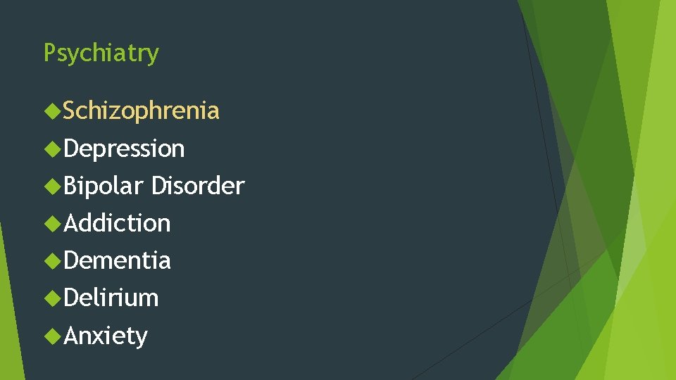 Psychiatry Schizophrenia Depression Bipolar Disorder Addiction Dementia Delirium Anxiety 
