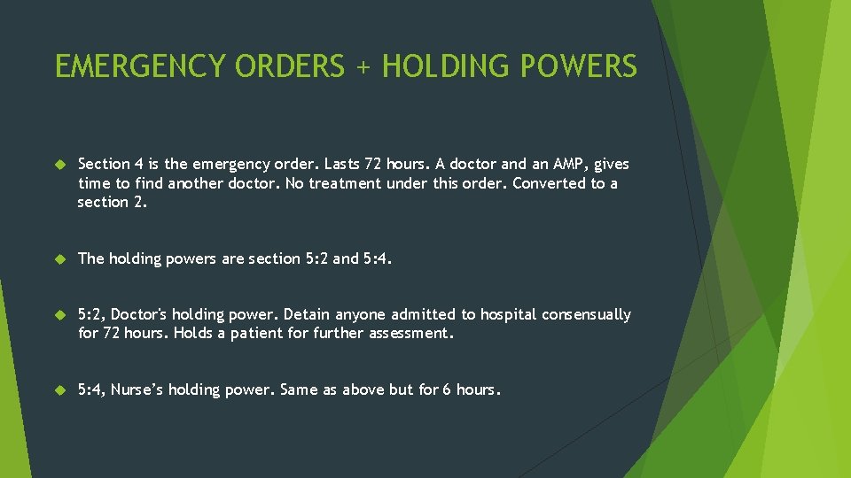 EMERGENCY ORDERS + HOLDING POWERS Section 4 is the emergency order. Lasts 72 hours.