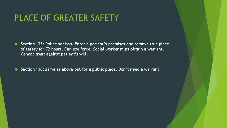 PLACE OF GREATER SAFETY Section 135: Police section. Enter a patient’s premises and remove