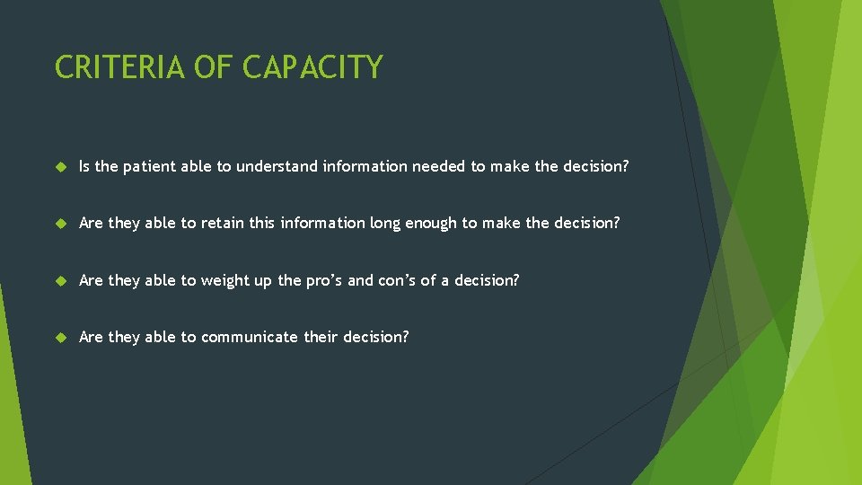 CRITERIA OF CAPACITY Is the patient able to understand information needed to make the