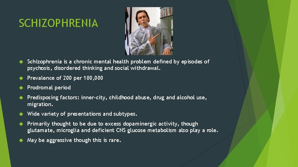 SCHIZOPHRENIA Schizophrenia is a chronic mental health problem defined by episodes of psychosis, disordered