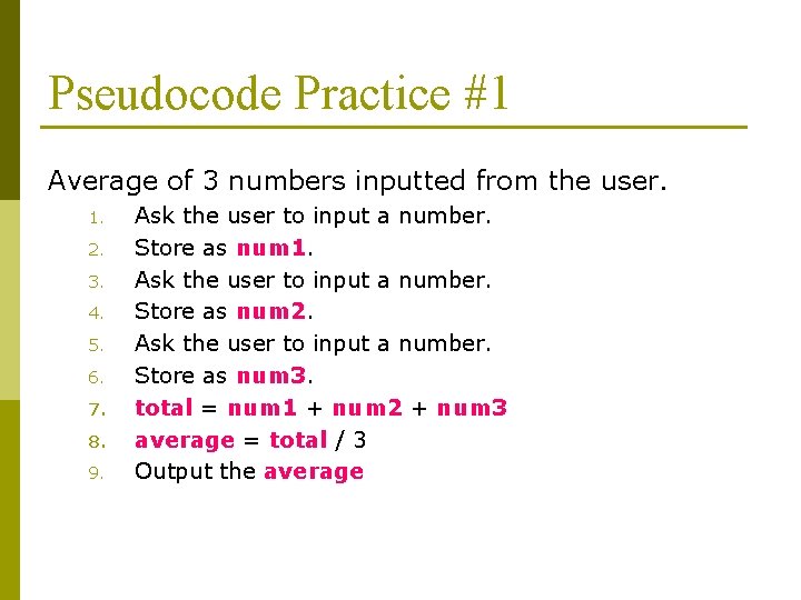 Pseudocode Practice #1 Average of 3 numbers inputted from the user. 1. 2. 3.