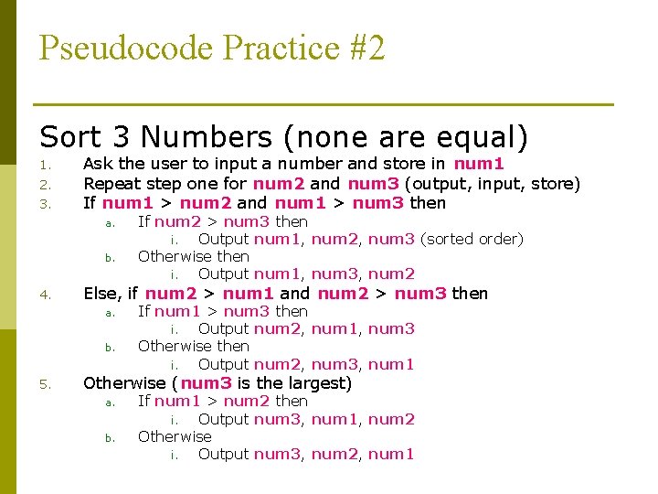 Pseudocode Practice #2 Sort 3 Numbers (none are equal) 1. 2. 3. Ask the