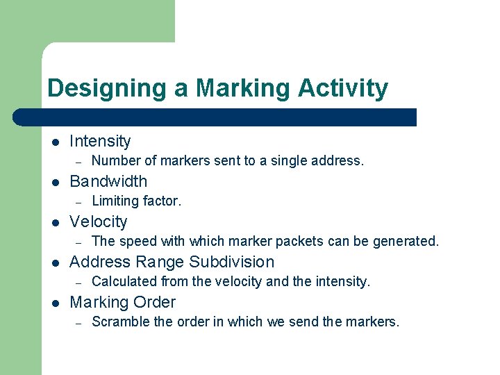 Designing a Marking Activity l Intensity – l Bandwidth – l The speed with