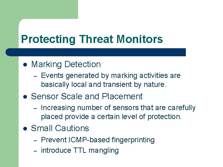 Protecting Threat Monitors l Marking Detection – l Sensor Scale and Placement – l