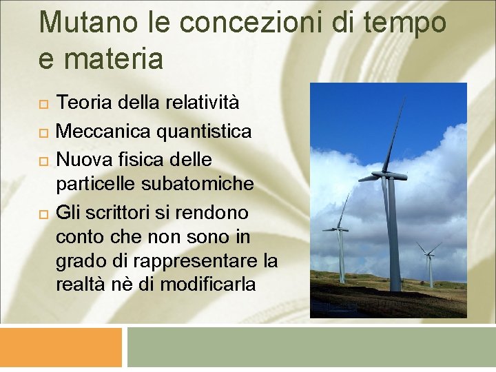 Mutano le concezioni di tempo e materia Teoria della relatività Meccanica quantistica Nuova fisica