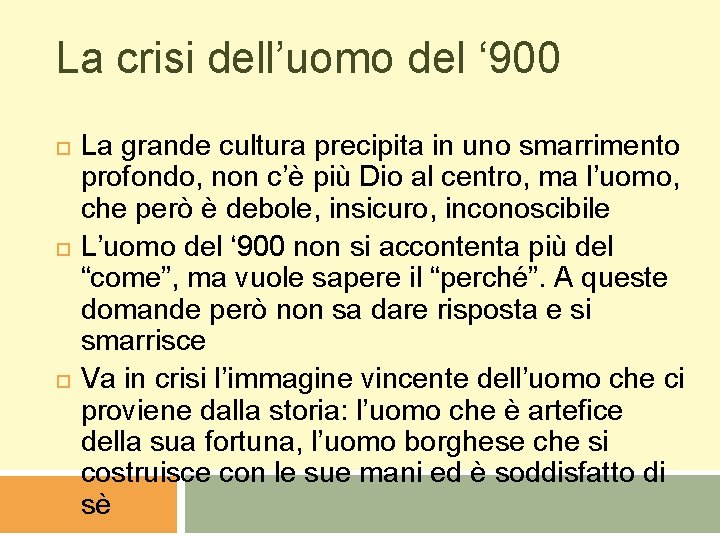 La crisi dell’uomo del ‘ 900 La grande cultura precipita in uno smarrimento profondo,