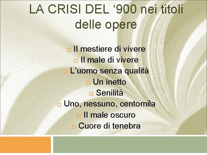 LA CRISI DEL ‘ 900 nei titoli delle opere Il mestiere di vivere Il