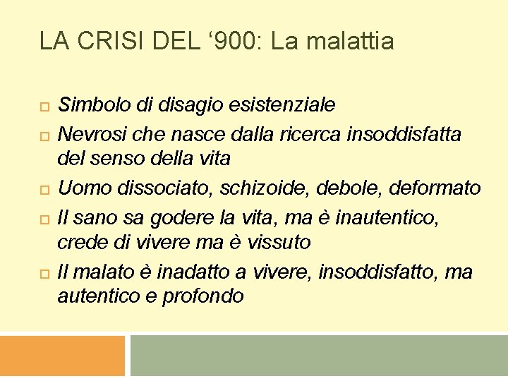 LA CRISI DEL ‘ 900: La malattia Simbolo di disagio esistenziale Nevrosi che nasce