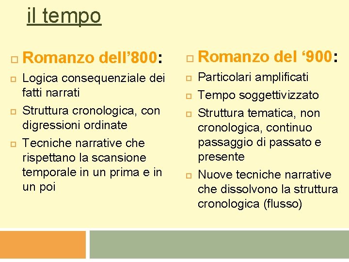 il tempo Romanzo dell’ 800: Logica consequenziale dei fatti narrati Struttura cronologica, con digressioni