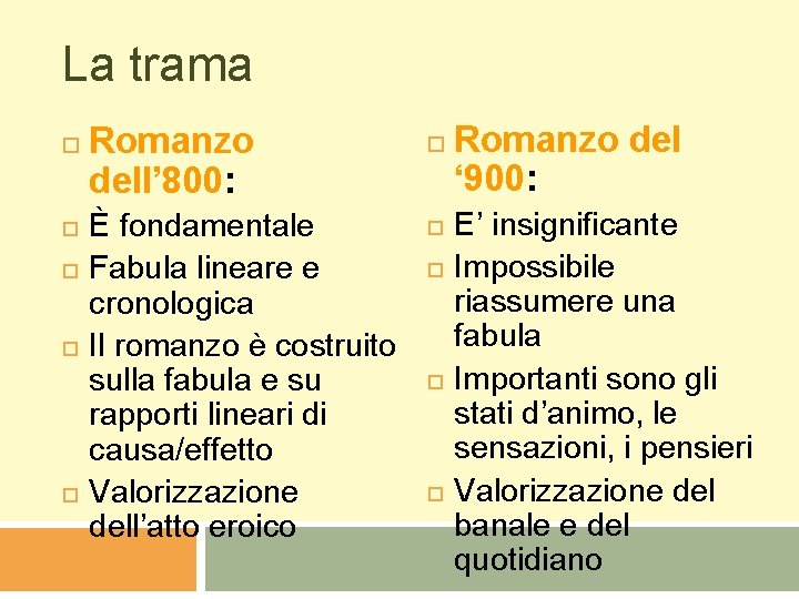 La trama Romanzo dell’ 800: È fondamentale Fabula lineare e cronologica Il romanzo è