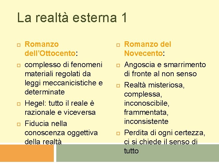 La realtà esterna 1 Romanzo dell’Ottocento: complesso di fenomeni materiali regolati da leggi meccanicistiche