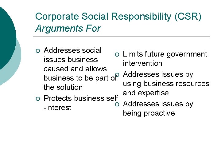 Corporate Social Responsibility (CSR) Arguments For ¡ ¡ Addresses social ¡ issues business caused