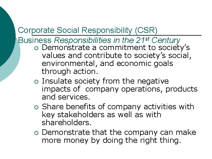 Corporate Social Responsibility (CSR) Business Responsibilities in the 21 st Century ¡ ¡ Demonstrate