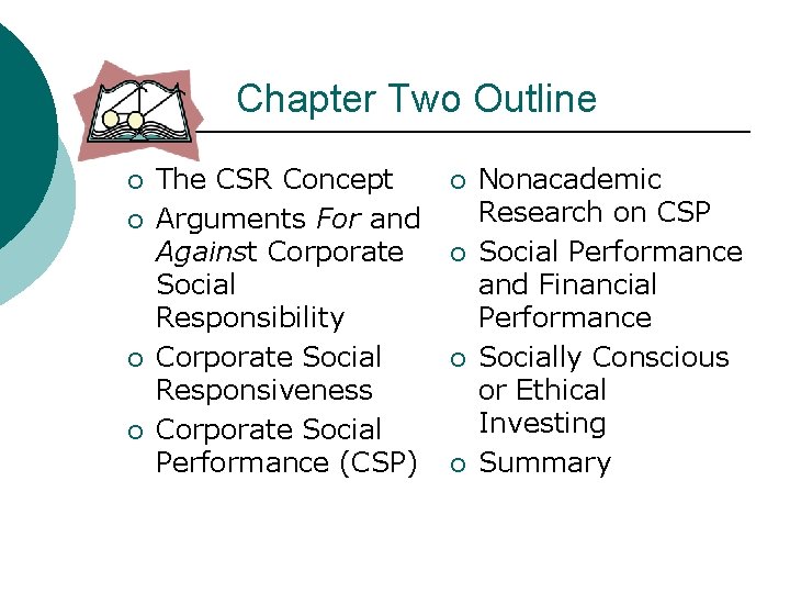Chapter Two Outline ¡ ¡ The CSR Concept Arguments For and Against Corporate Social