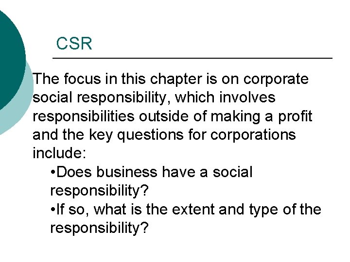CSR The focus in this chapter is on corporate social responsibility, which involves responsibilities