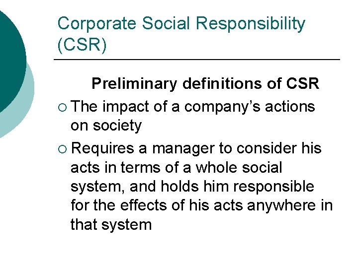 Corporate Social Responsibility (CSR) Preliminary definitions of CSR ¡ The impact of a company’s