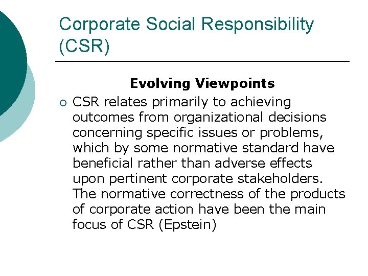 Corporate Social Responsibility (CSR) ¡ Evolving Viewpoints CSR relates primarily to achieving outcomes from
