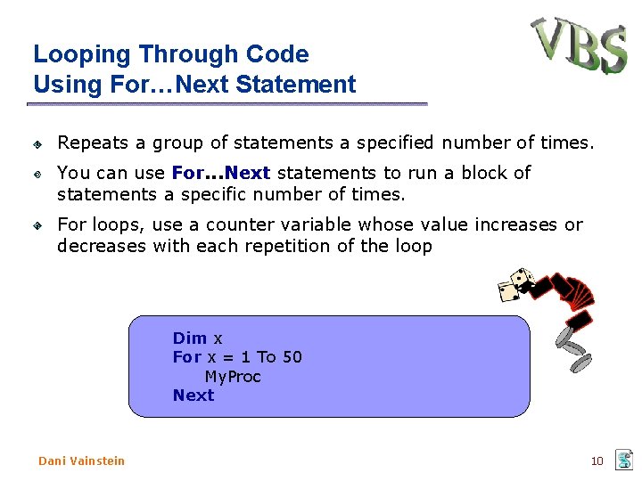 Looping Through Code Using For…Next Statement Repeats a group of statements a specified number