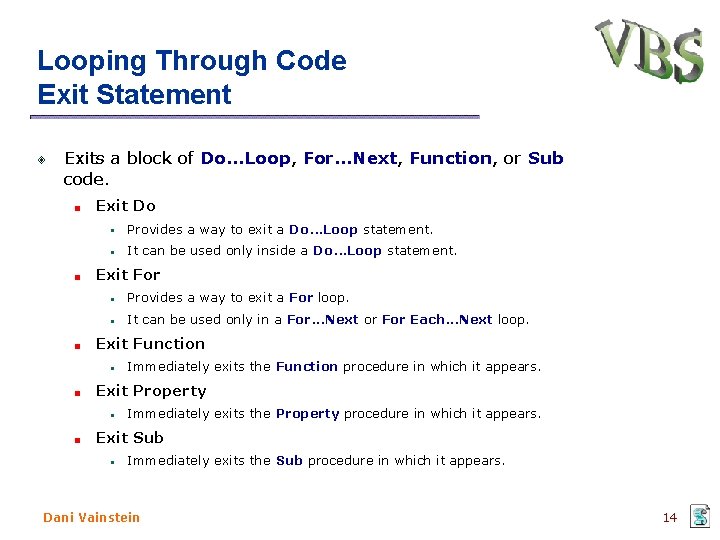 Looping Through Code Exit Statement Exits a block of Do. . . Loop, For.