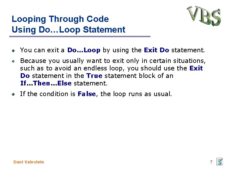 Looping Through Code Using Do…Loop Statement You can exit a Do. . . Loop