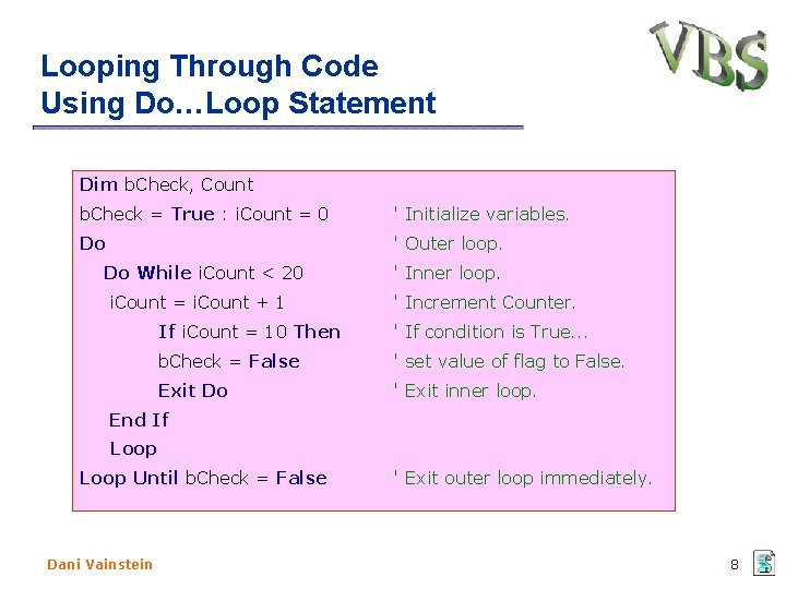Looping Through Code Using Do…Loop Statement Dim b. Check, Count b. Check = True