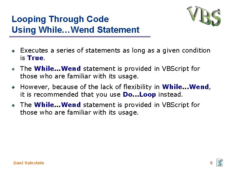Looping Through Code Using While…Wend Statement Executes a series of statements as long as