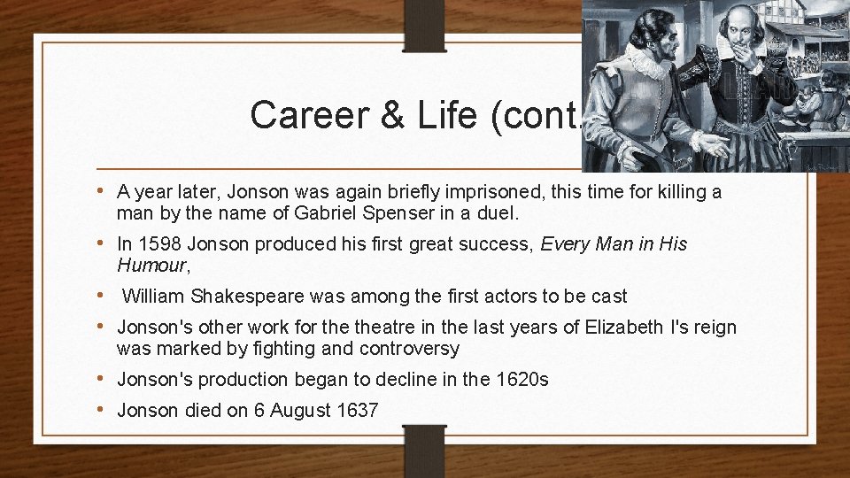 Career & Life (cont. ) • A year later, Jonson was again briefly imprisoned,