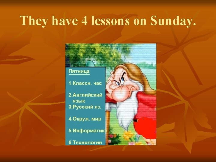 They have 4 lessons on Sunday. 