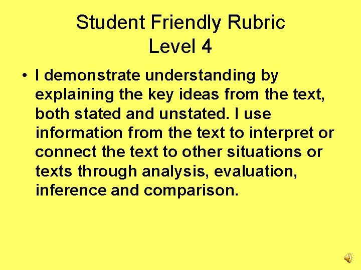 Student Friendly Rubric Level 4 • I demonstrate understanding by explaining the key ideas