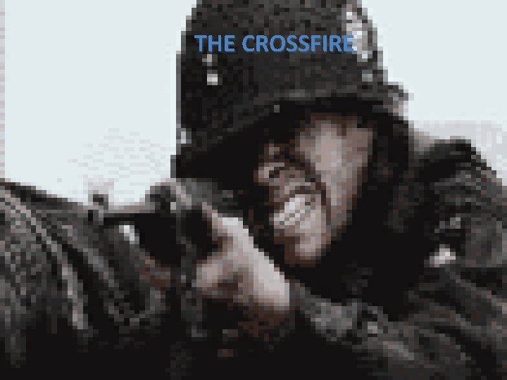 THE CROSSFIRE 