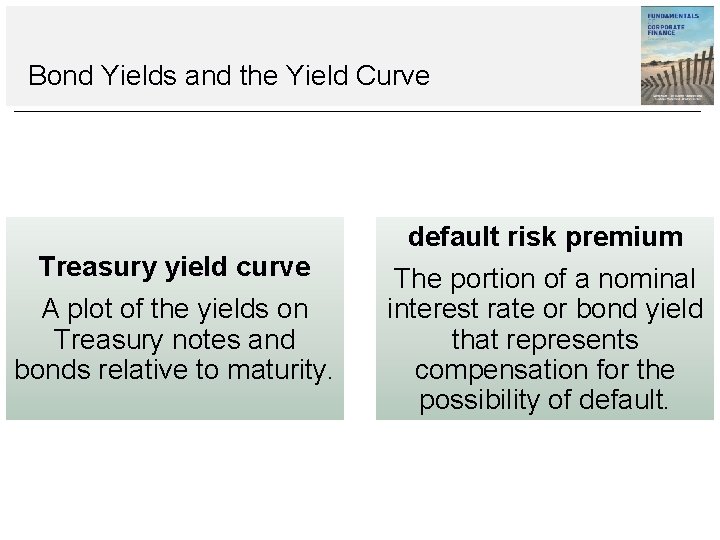 Bond Yields and the Yield Curve Treasury yield curve A plot of the yields