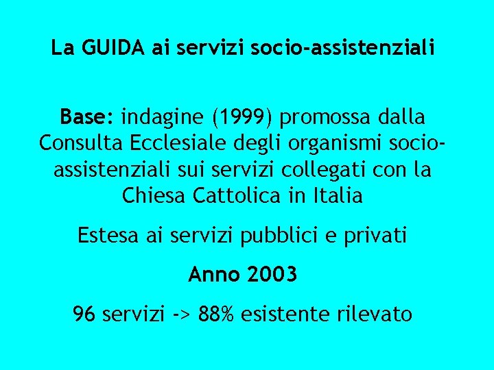 La GUIDA ai servizi socio-assistenziali Base: indagine (1999) promossa dalla Consulta Ecclesiale degli organismi