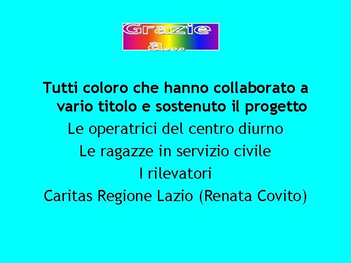 Tutti coloro che hanno collaborato a vario titolo e sostenuto il progetto Le operatrici