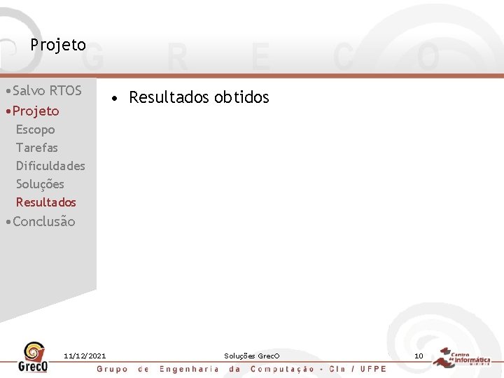 Projeto • Salvo RTOS • Projeto • Resultados obtidos Escopo Tarefas Dificuldades Soluções Resultados