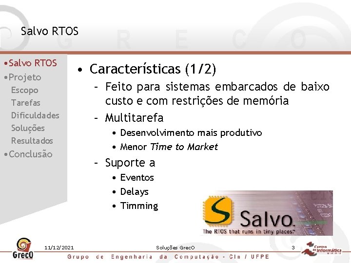 Salvo RTOS • Projeto Escopo Tarefas Dificuldades Soluções Resultados • Conclusão • Características (1/2)
