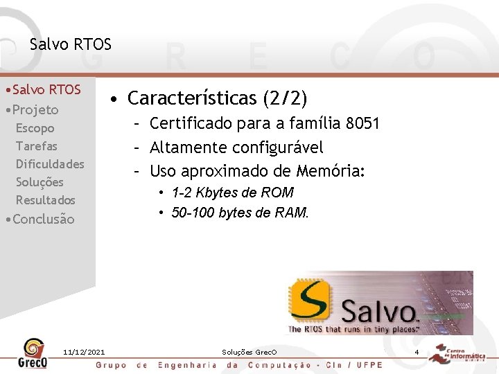 Salvo RTOS • Projeto Escopo Tarefas Dificuldades Soluções Resultados • Conclusão 11/12/2021 • Características