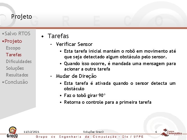 Projeto • Salvo RTOS • Projeto Escopo Tarefas Dificuldades Soluções Resultados • Conclusão 11/12/2021